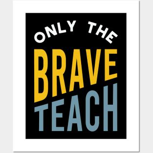 Only the Brave Teach Posters and Art